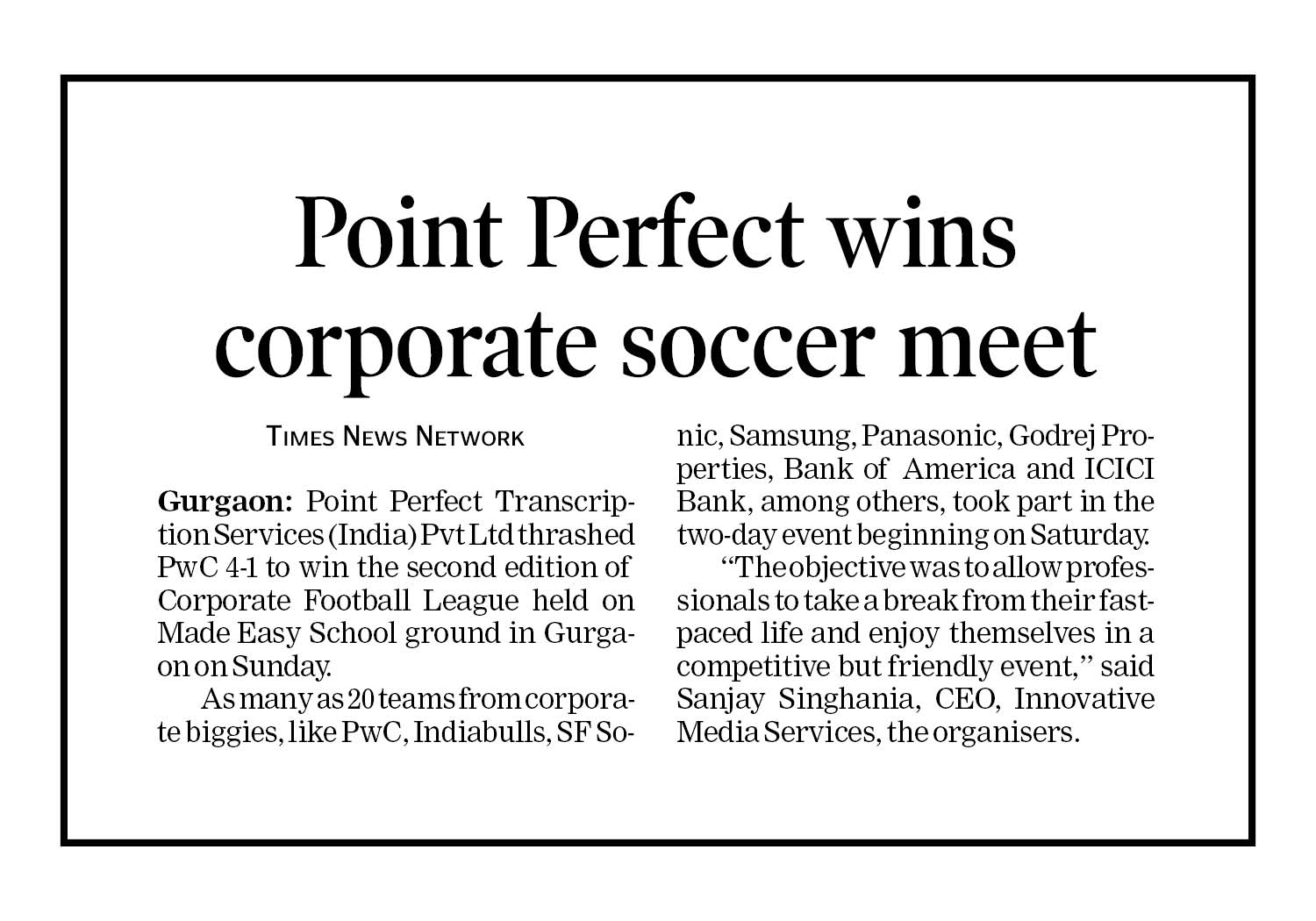 Description-Point Perfect Wins Corporate soccer League Season2 held at MADE EASY SCHOOL, Gurugram.